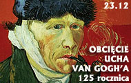 23.12 - 125 rocznica obcięcia ucha van Gogha